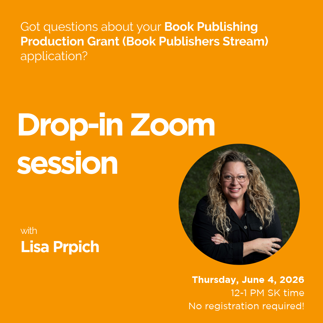 An orange background with white text reads "Got questions about your Book Publishing Production Grant (Book Publishers Stream) application? Drop-in Zoom session with Lisa Prpich" There's a circle photograph of a smiling woman with long, blonde, curly hair, glasses, wearing a black shirt and rings on her fingers. Text in the bottom right corner reads “Thursday, June 4, 2026 12-1 PM SK time No registration required!”